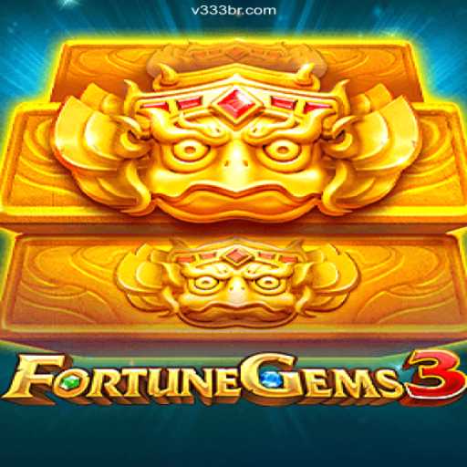 Discover the Thrills of FortuneGems3 at V333.com Oficial 💯️ - O melhor cassino online do Brasil